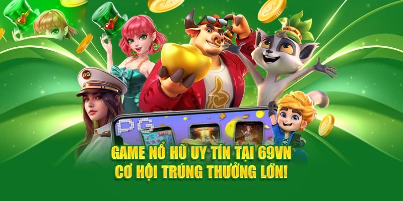 huong-dan-tham-gia-no-hu-69vn-mot-cach-de-dang