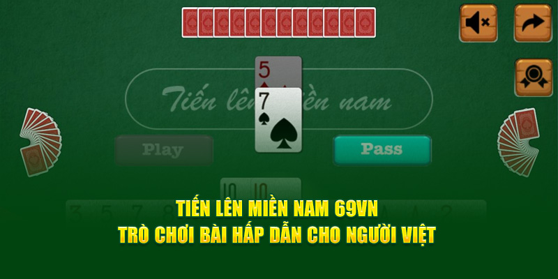 mot-cai-nhin-so-bo-ve-tro-choi-bài-tien-len-69vn