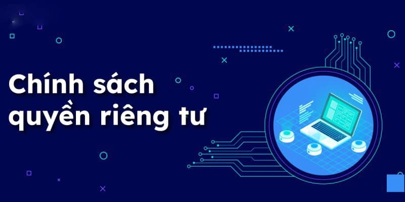 Giới thiệu tổng quan chính sách riêng tư