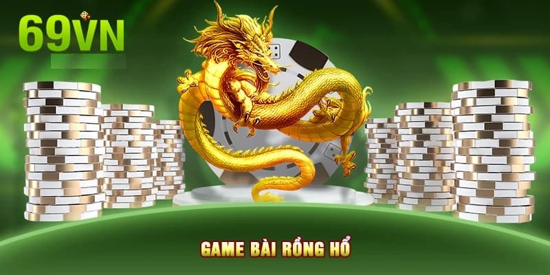 Lý do chọn game bài rồng hổ 69vn