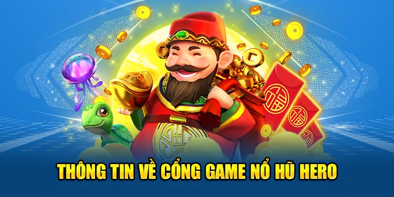 Tổng quát về game nổ hũ hero 69VN